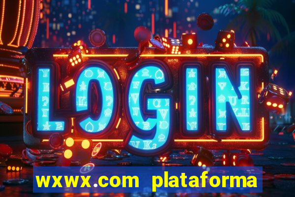 wxwx.com plataforma de jogos